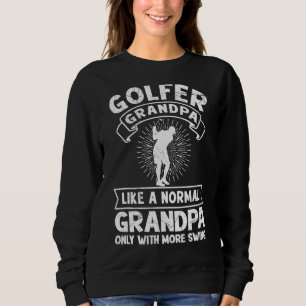 Mens Golfer Grandpa Like A Normal With More Swing  Sweatshirt