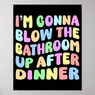 Mens gonna blow the bathroom up after dinner retro poster