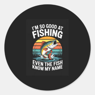Mens good at fishing even the fish know name classic round sticker