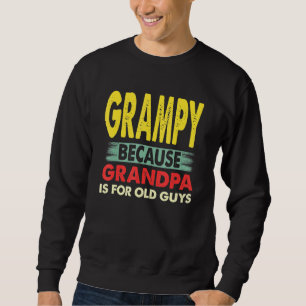 Mens Grampy Because Grandpa Is For Old Guys Vintag Sweatshirt