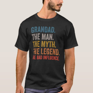 Mens Grandad The Man The Myth The Legend The Bad I T-Shirt