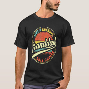 Mens Granddad Like A Grandpa Only Cooler T-Shirt