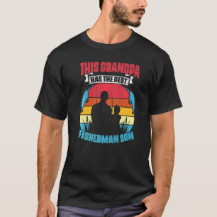 Mens Grandpa Has Best Fisherman Son Fisher Fishing T-Shirt