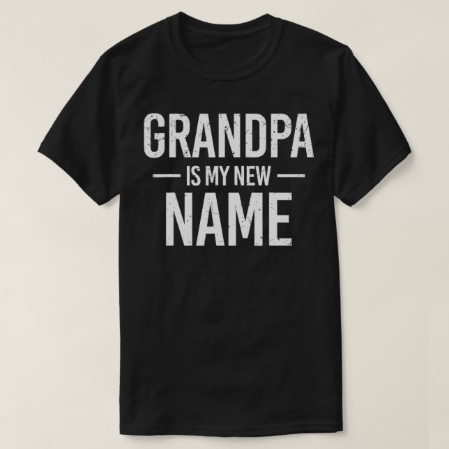 Mens Grandpa Is My New Name  New Grandpa Announcem T-Shirt (Design Front)