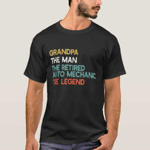 Mens Grandpa The Man The Retired Auto Mechanic The T-Shirt