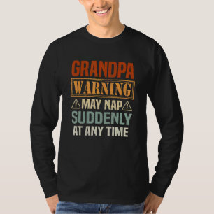Mens Grandpa Warning May Nap Suddenly At Any Time  T-Shirt