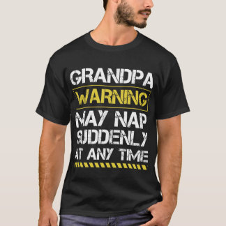 Mens Grandpa Warning May Nap Suddenly At Any Time T-Shirt