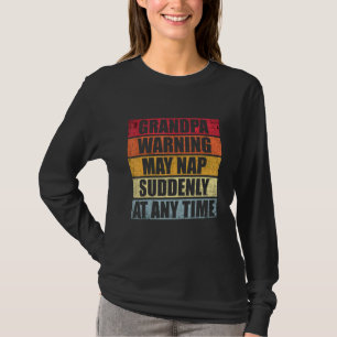Mens Grandpa Warning May Nap Suddenly At Any Time T-Shirt
