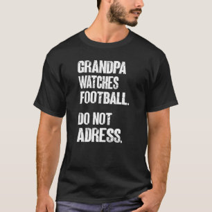 Mens Grandpa Watches Football Do Not Adress Ameri T-Shirt