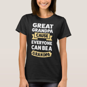 Mens great grandpa cause everyone great grandfathe T-Shirt