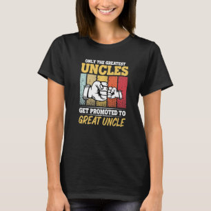 Mens Great Uncle the Only Best Uncles Get Promoted T-Shirt