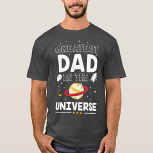 Mens Greatest Dad In The Universe Space Father T-Shirt