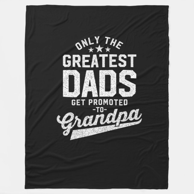 Mens Greatest Dads Get Promoted To Grandpa Fleece Blanket (Front)