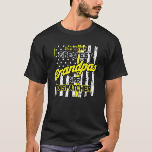 Mens Greatest Grandpas Are Dispatcher 911 Dispatch T-Shirt