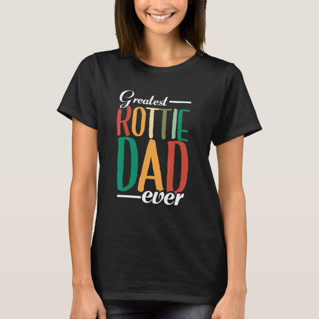 Mens Greatest Rottie Dad Ever  Dog Owner  Rottweil T-Shirt (Front)