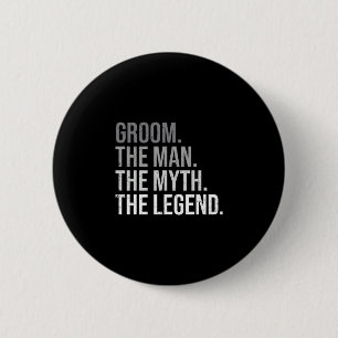 Mens groom the man the myth the legend bachelor 6 cm round badge
