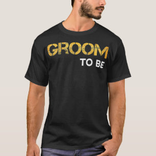 Mens Groom To Be T-Shirt