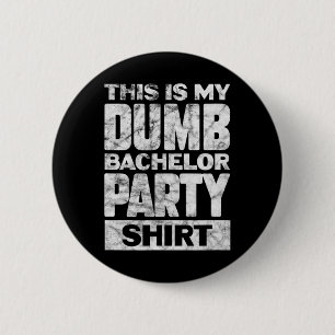 Mens Groom Wedding This Is My Dumb Bachelor Party 6 Cm Round Badge