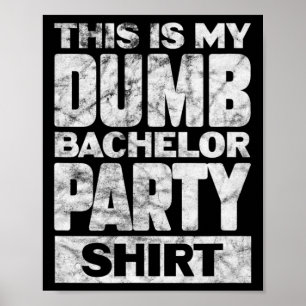 Mens Groom Wedding This Is My Dumb Bachelor Party Poster