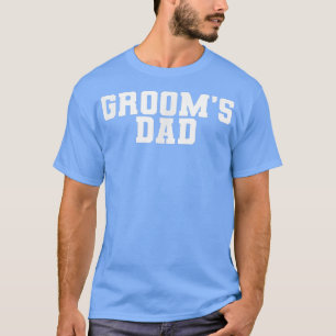 Mens Grooms Dad, Wedding Bachelor Party Father Fam T-Shirt