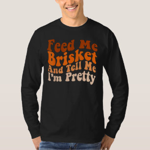 Mens  Groovy Barbecue Feed Me Brisket and tell me  T-Shirt