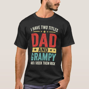 Mens Groovy I Have Two Titles Dad And Grampy Fath T-Shirt