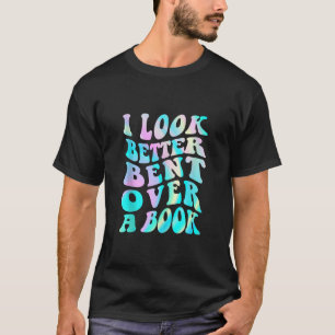 Mens Groovy I Look Better Bent Over A Book Tie dye T-Shirt