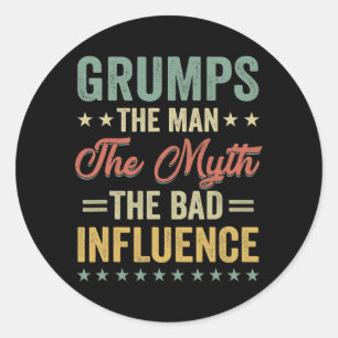 Mens Grumps the man the myth bad influence for Classic Round Sticker