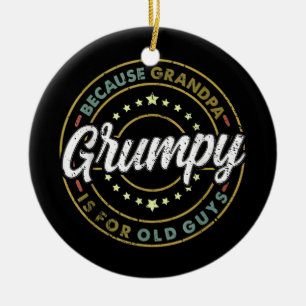 Mens GRUMPY Because Grandpa is for OLD GUYS Ceramic Tree Decoration