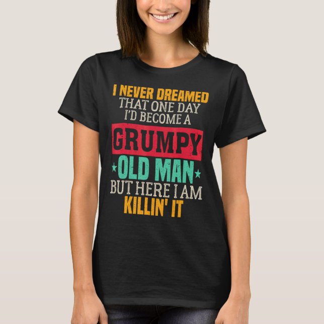 Mens Grumpy Grandpa Old Man Joke Sarcastic Humour  T-Shirt (Front)