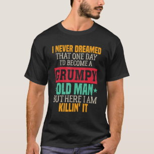 Mens Grumpy Grandpa Old Man Joke Sarcastic Humour T-Shirt