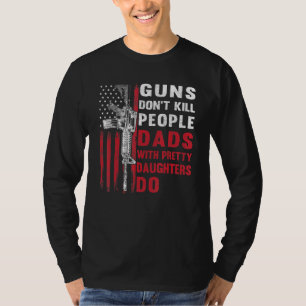 Mens Guns Dont Kill People Dads With Pretty Daught T-Shirt