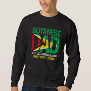 Mens Guyanese Dad Like Normal Dad Except Much Cool Sweatshirt
