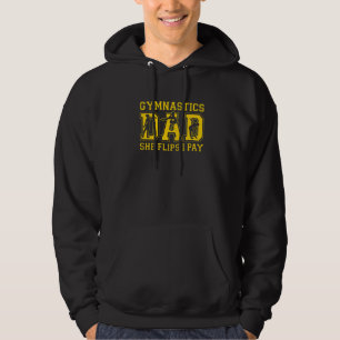 Mens Gymnastics Dad She Flips I Pay Gymnast Dad Hoodie