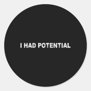 Mens Had Potential Funny Quote Sarcastic Humour Classic Round Sticker