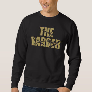 Mens  Hair Barbershop The Barber Sweatshirt