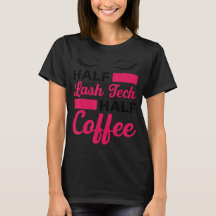 Mens Half Lash Tech Half Coffee Lash Artist Lash T T-Shirt
