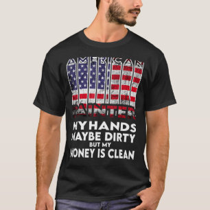 Mens Hands are dirty my money is clean Painter Ame T-Shirt