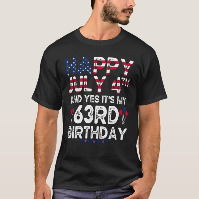 Mens Happy 4 July And Yes It's My 63rd Birthday Si T-Shirt (Front)