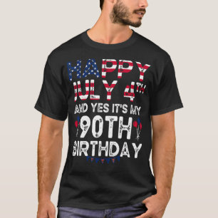 Mens Happy 4 July And Yes It's My 90th Birthday Si T-Shirt