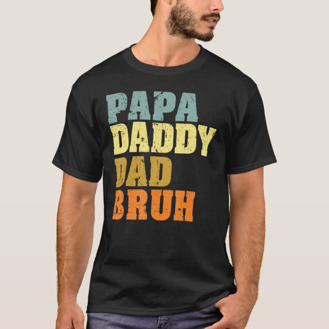 Mens  Happy Father's Day Papa Daddy Dad Bruh Names T-Shirt (Front)