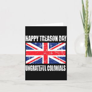 Mens Happy Treason Day Ungrateful Colonials Card