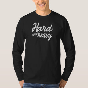 Mens Hard And Heavy Gym Fitness Workout Bodybuildi T-Shirt