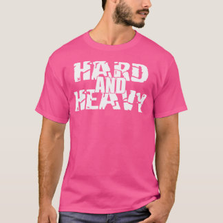 Mens Hard And Heavy Gym Fitness Workout Bodybuildi T-Shirt