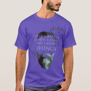Mens hats What I Do I Grow Beard And I Know hings T-Shirt