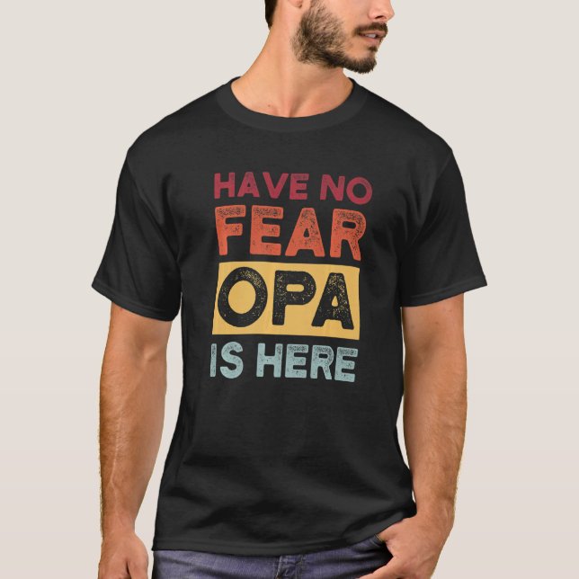 Mens have no fear opa is here grandkids   T-Shirt (Front)