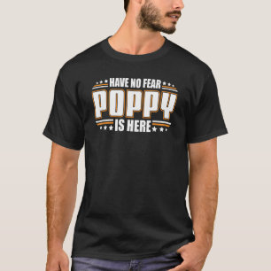 Mens Have No Fear Poppy Is Here Papa T-Shirt