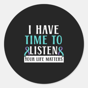 Mens have time to listen life mental health classic round sticker