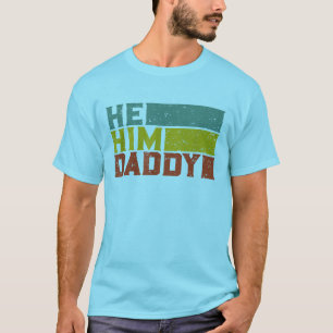 Mens He / Him / Daddy - Funny Saying Gay Pride Nov T-Shirt