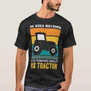 Mens He Is Thinking About His Tractor Funny Farme T-Shirt